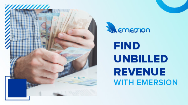 Are you missing out? Finding unbilled revenue with Emersion
