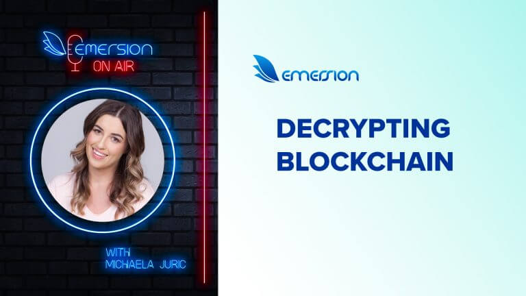 Emersion On Air 15: Decrypting Blockchain for Business with Michaela Juric